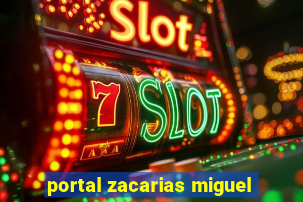 portal zacarias miguel